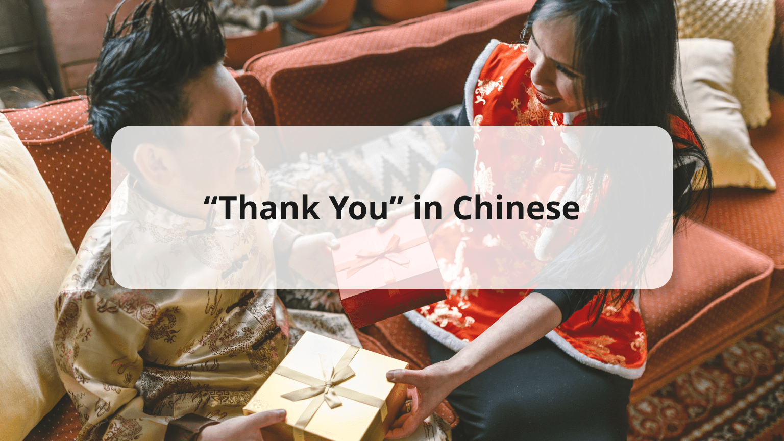 20 Ways to Say Thank You in Chinese Not Only Xiè Xiè