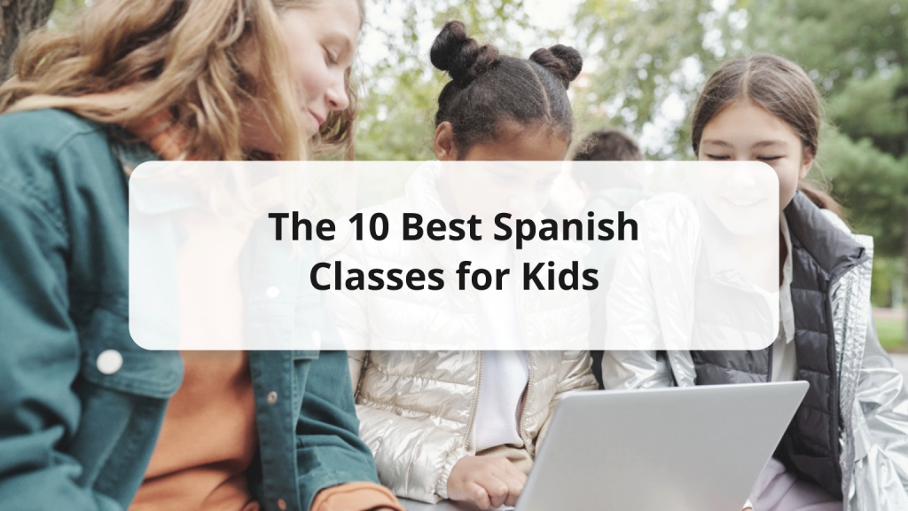 10-best-spanish-classes-for-kids-in-2022