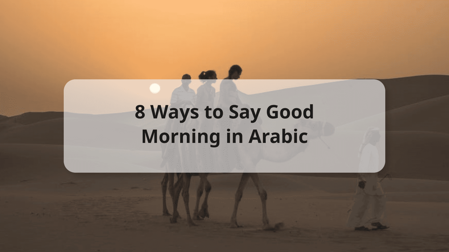 8 Ways to Say Good Morning in Arabic & 6 Common Greetings