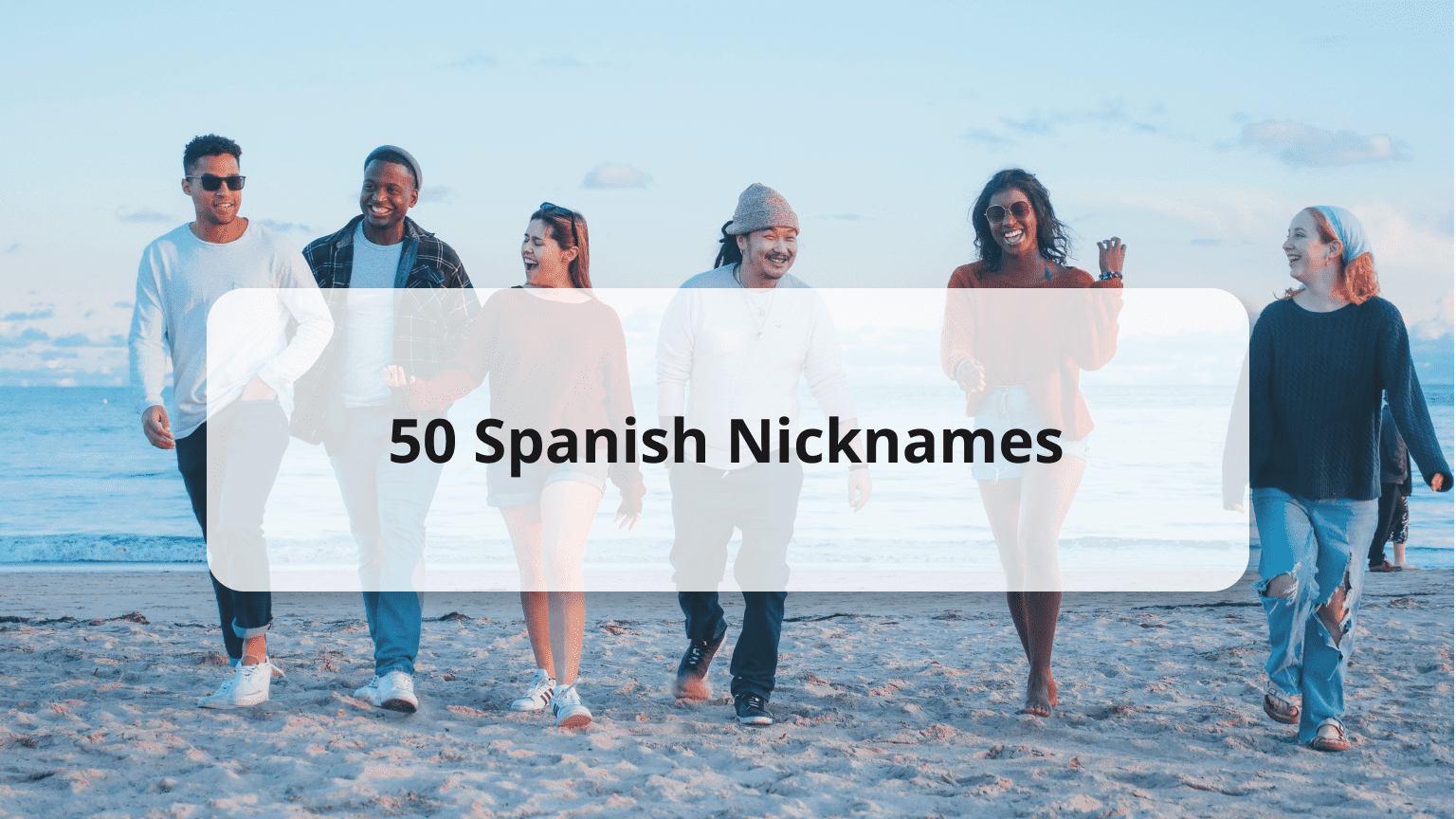 55 Spanish Nicknames to Call Your Loved Ones, Family, Friends, & Pets!