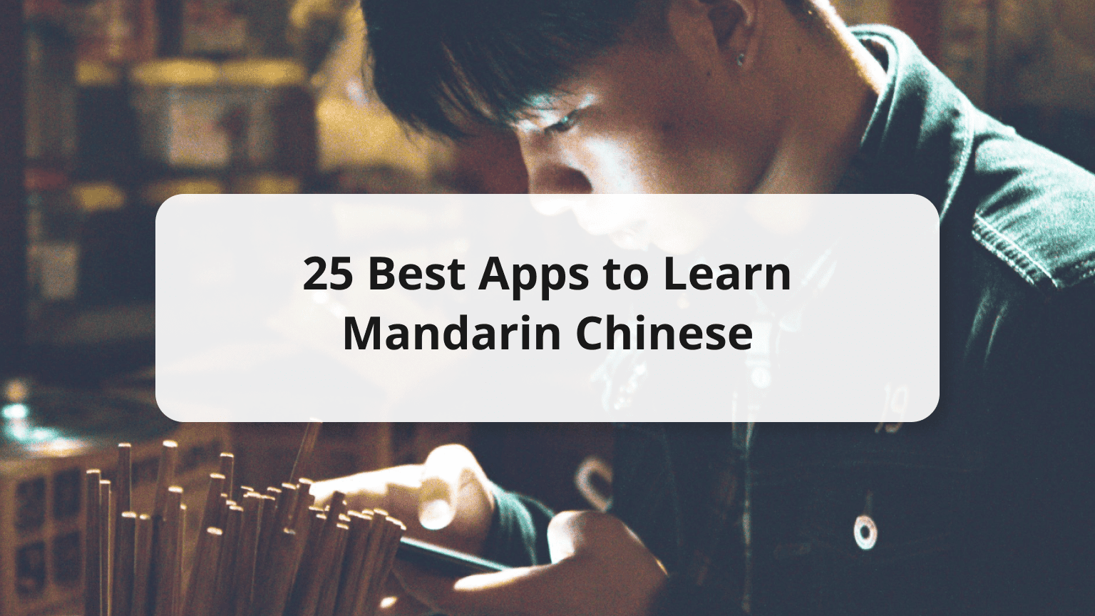 25 Best Apps to Learn Mandarin Chinese: Must-Try Apps