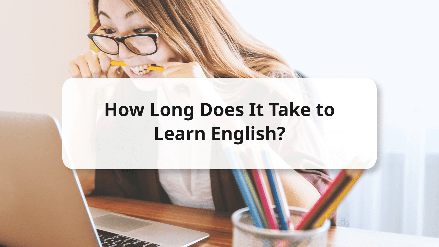 How Long Does It Take To Learn English Scientifically Based Answer