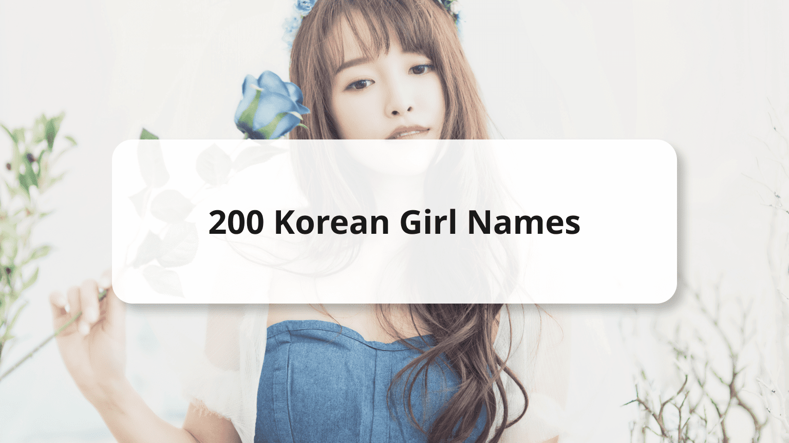 200 Popular Korean Girl Names With Meanings