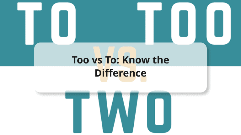 To vs. Too  Differences, Uses, & Examples