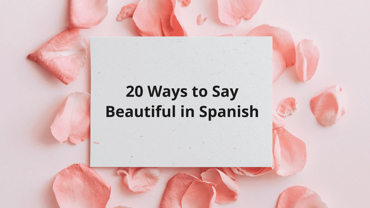 20 Ways to Call your Partner Beautiful in Spanish - Bella & Más!