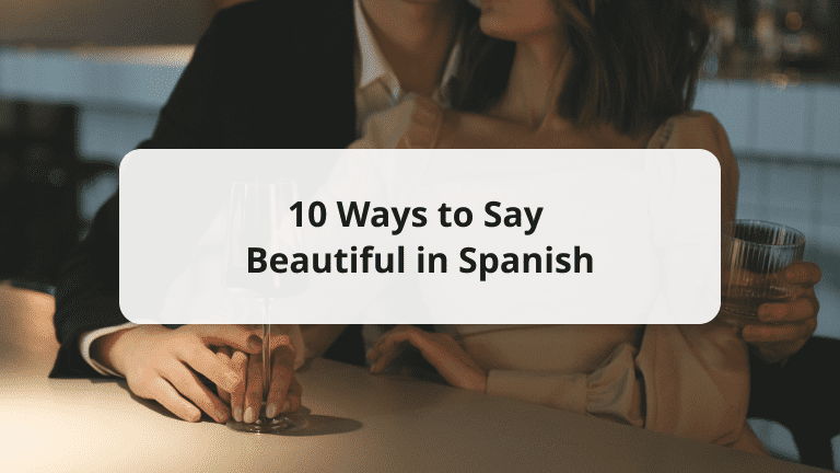 10 Ways to Say Beautiful in Spanish | Hermosa Meaning & More