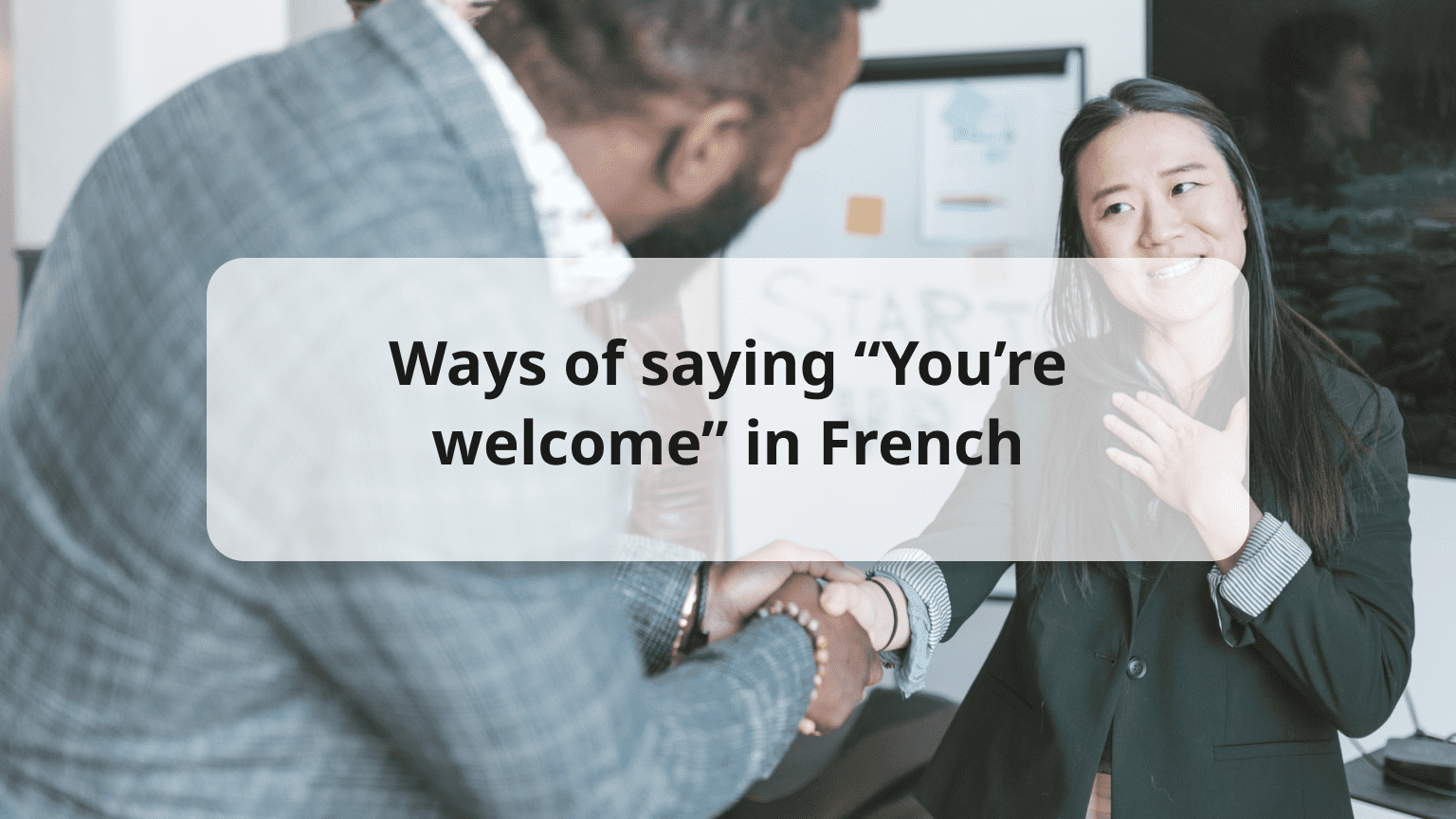 7 Ways to say “You're Welcome” in French